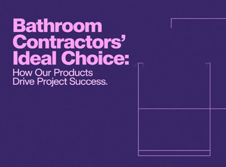Ideal Choice for Bathroom Contractors: How Our Products Contribute to Project Success